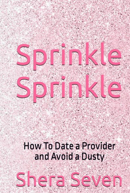 Sprinkle Sprinkle: How To Date a Provider and Avoid a Dusty