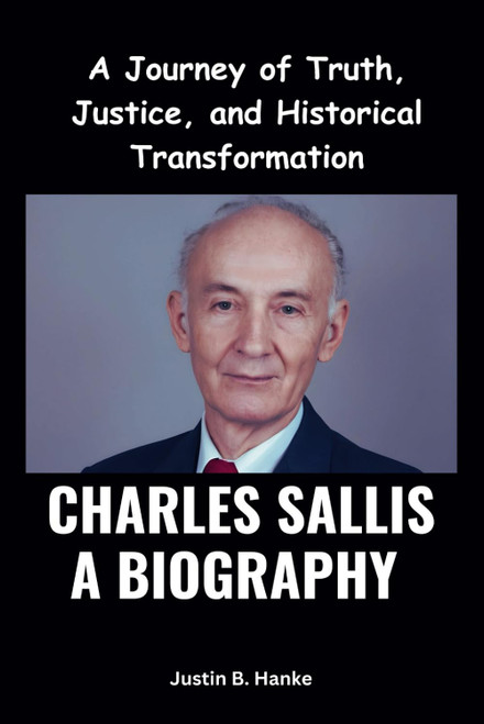 Charles Sallis A Biography: A Journey of Truth Justice and Historical