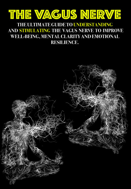 The Vagus Nerve: The Ultimate Guide to Understanding and Stimulating