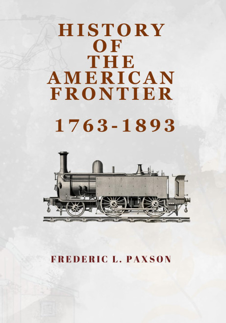History of the American Frontier 1763-1893
