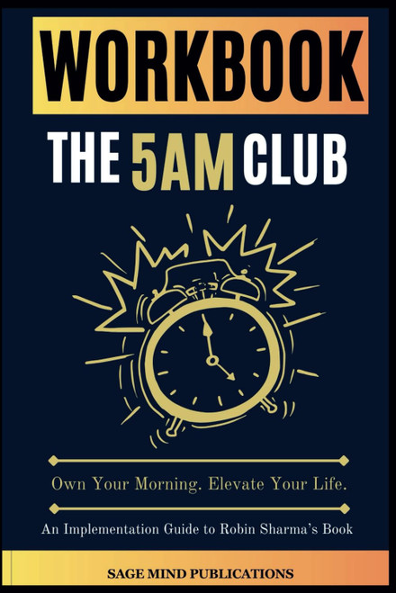 Workbook for The 5AM Club: Own Your Morning. Elevate Your Life.