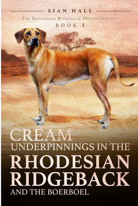 Cream Underpinnings In The Rhodesian Ridgeback And the Boerboel -