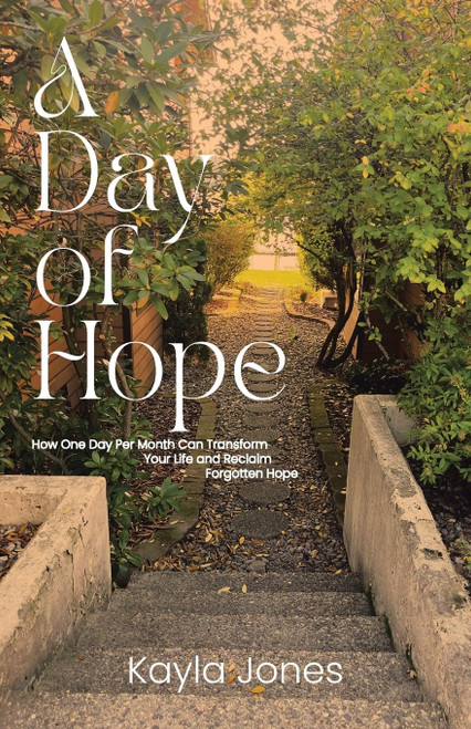 A Day of Hope: How One Day Per Month Can Transform Your Life and