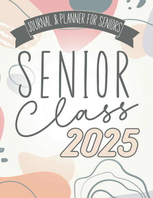 Senior Class 2025: A Fun Prompted Journal With Full Year Planner for