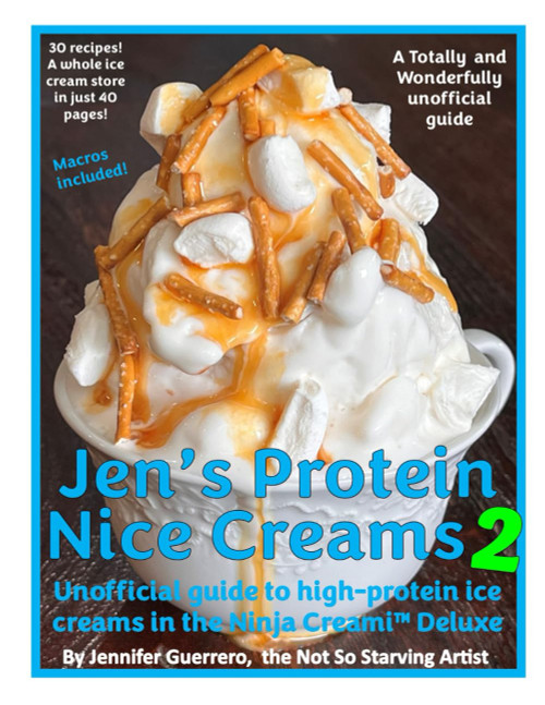 Jen's Protein Nice Creams 2: Unofficial guide to high-protein ice