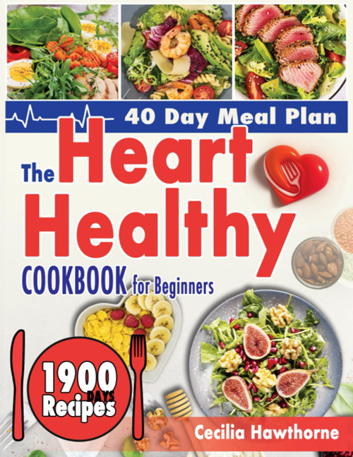 The Heart Healthy Cookbook for Beginners