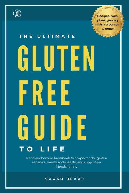 The Ultimate Gluten-Free Guide to Life