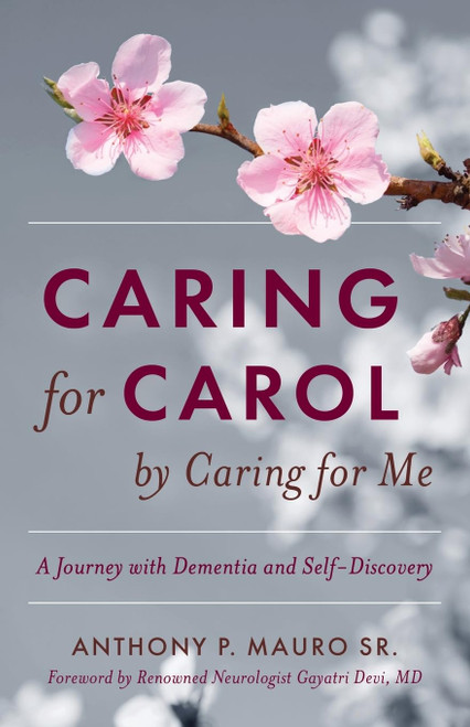 Caring for Carol by Caring for Me: A Journey with Dementia and