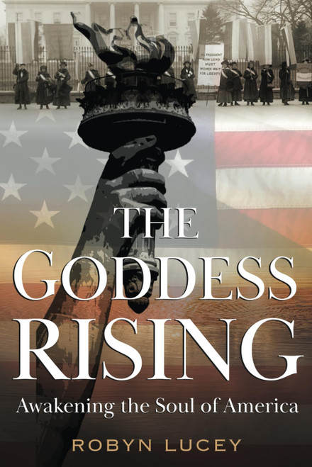 The Goddess Rising: Awakening the Soul of America