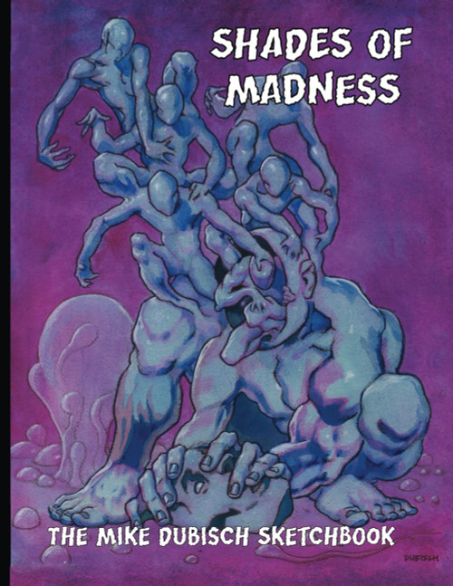 Shades of Madness:The Mike Dubisch Sketchbook: The Mike Dubisch