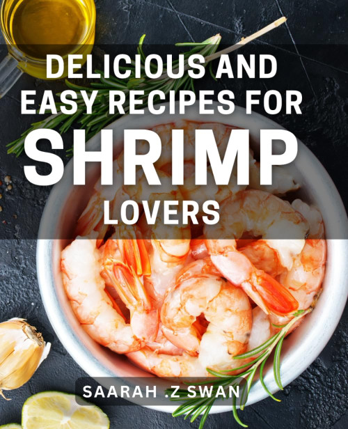 Delicious And Easy Recipes For Shrimp Lovers