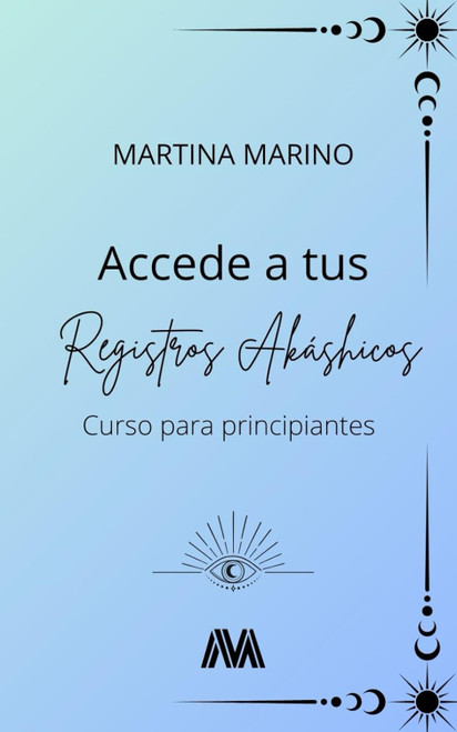 Accede a tus Registros Akashicos: Curso para principiantes
