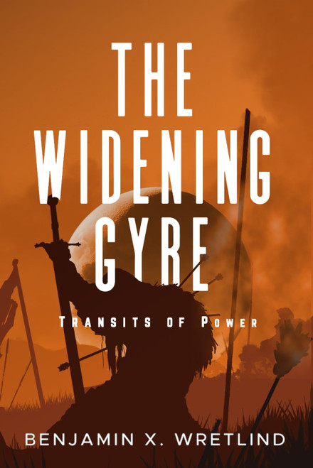 The Widening Gyre: Transits of Power: A Sci-Fi Adventure Novel