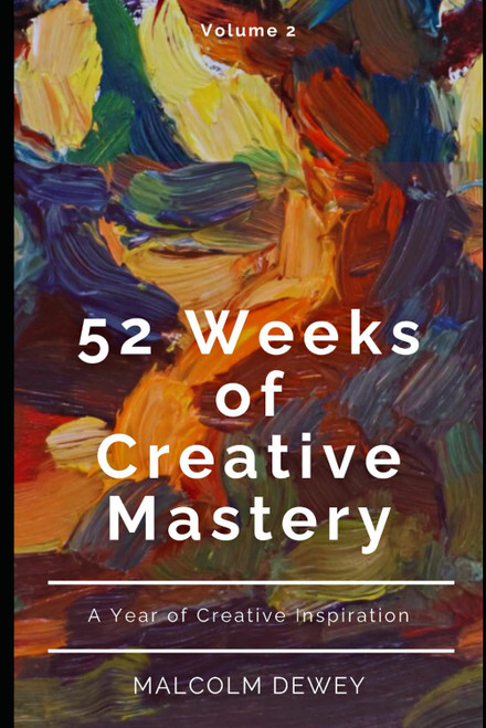 52 Weeks of Creative Mastery: A Year of Creative Inspiration