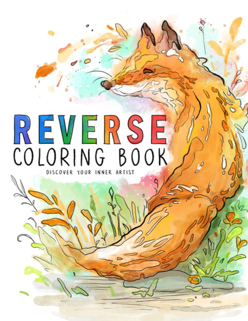 Reverse: Coloring Book to Discover Your Inner Artist by Drawing Your
