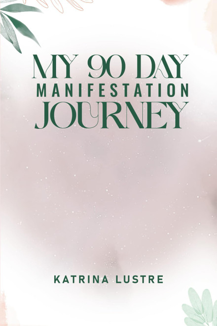 My 90 Day Manifestation Journey - Journal