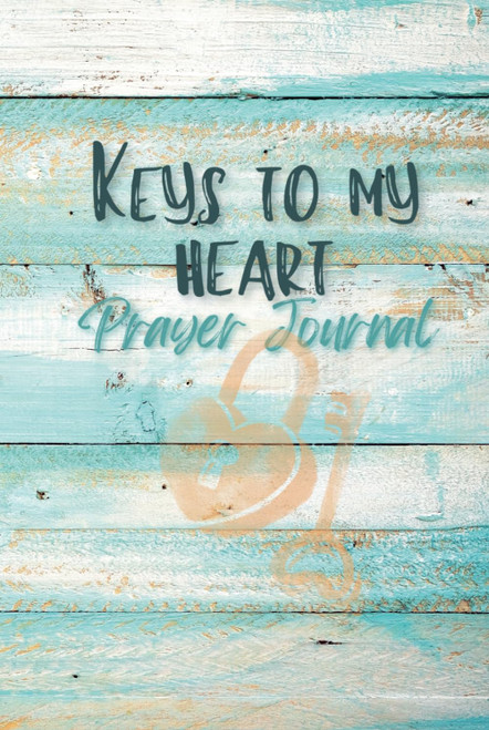 Keys to My Heart: Prayer Journal
