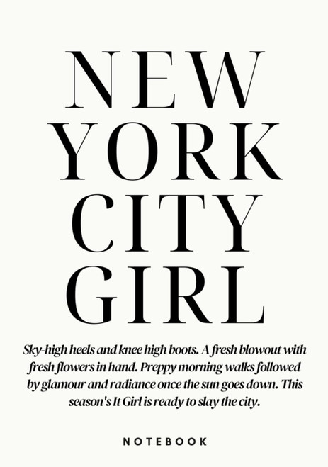 NEW YORK CITY GIRL: 130 college ruled pages - B5 - 7 x 10 inch: it