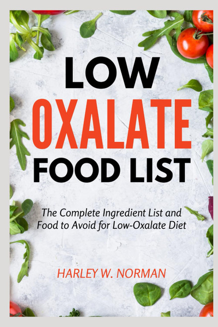 Low-Oxalate Food List: the Complete Ingredient List and Food to Avoid