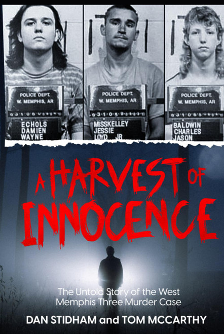 A Harvest of Innocence: The Untold Story of the West Memphis Three
