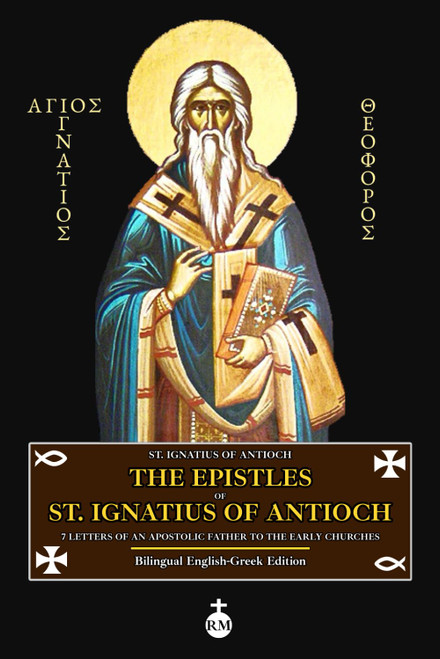 The Epistles of St. Ignatius of Antioch: 7 Letters of an Apostolic