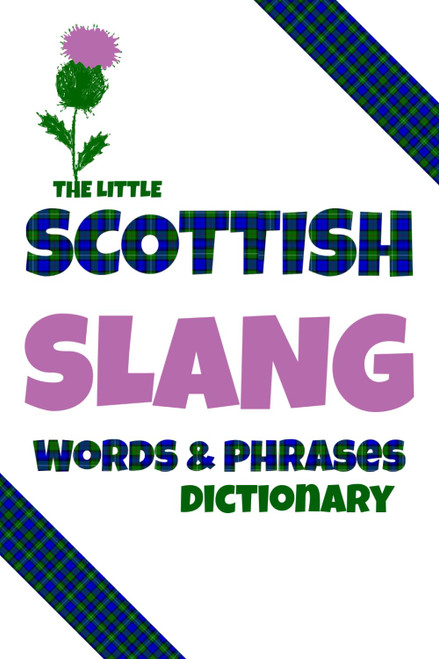 The Little Scottish Slang Words & Phrases Dictionary