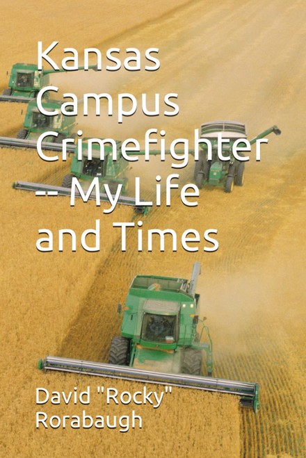 Kansas Campus Crimefighter My Life and Times