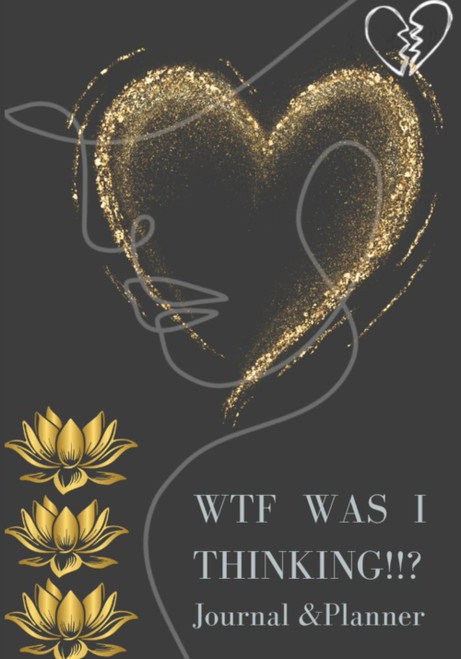 WTF Was I Thinking!!?: Journal and Planner