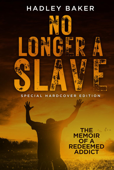 No Longer a Slave: The Memoir of a Redeemed Addict