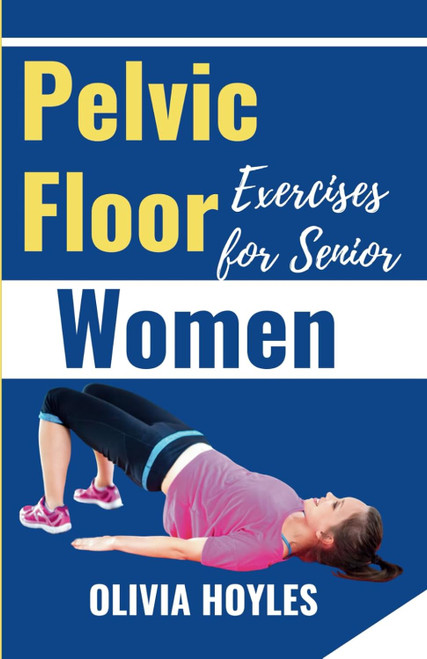Pelvic Floor Exercises for Senior Women