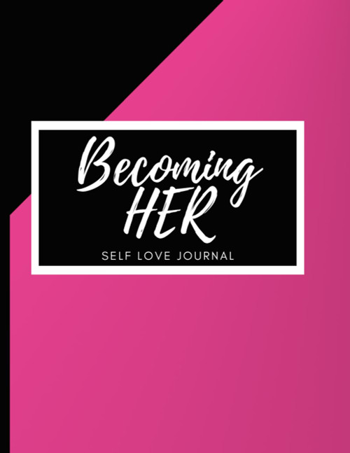 Becoming HER: Self Love Journal
