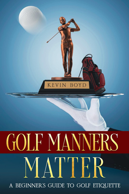 Golf Manners Matter: A Beginner's Guide to Golf Etiquette