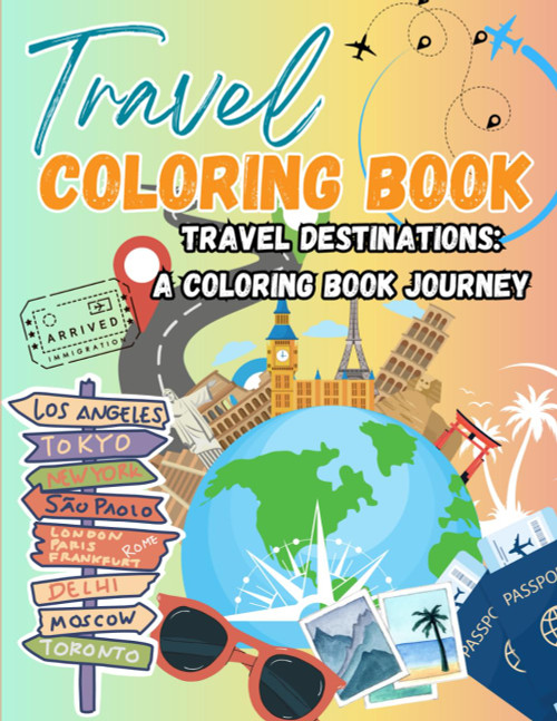 Travel Destinations: A Coloring Book Journey: Travel Destinations: A