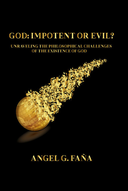 God: Impotent Or Evil?: Unraveling the Philosophical Challenges of