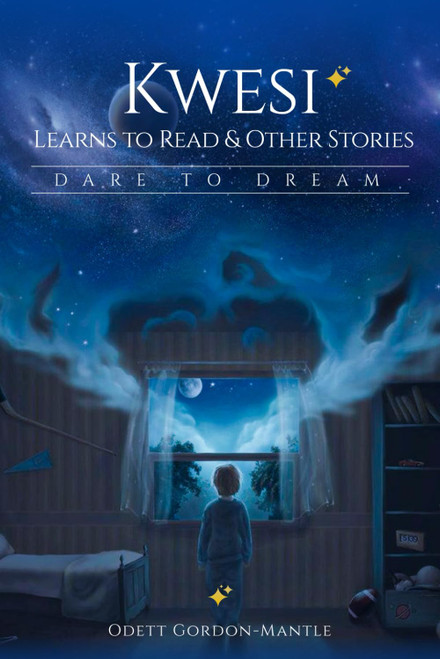 Kwesi Learns to Read & Other Stories: Dare to Dream