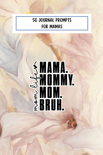 Mom Life Journal With 50 Journal Prompts