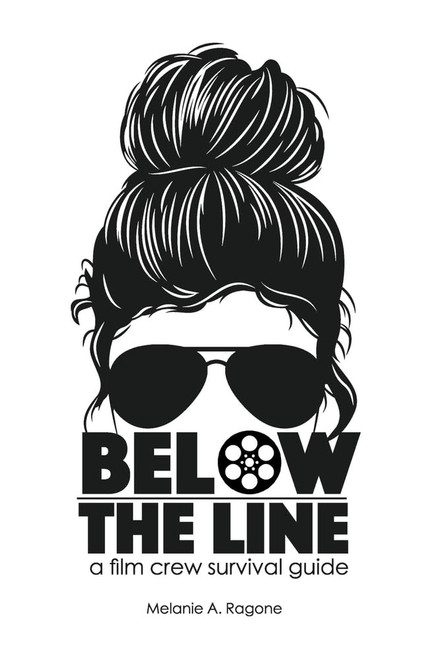 Below the Line: A film crew survival guide