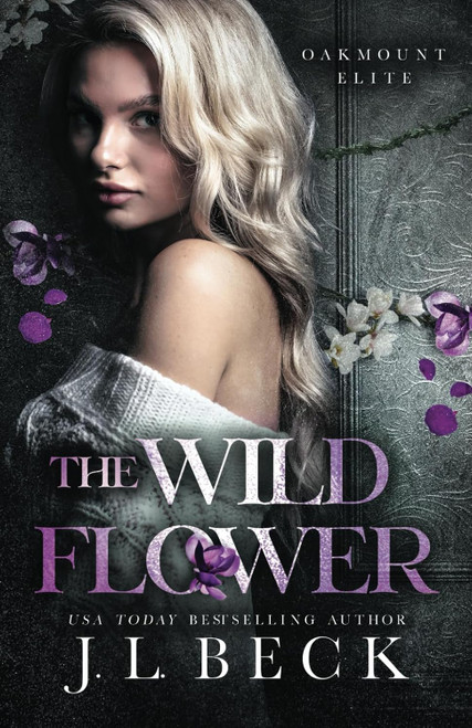 The Wildflower: A Dark New Adult Bully Romance (Oakmount Elite)