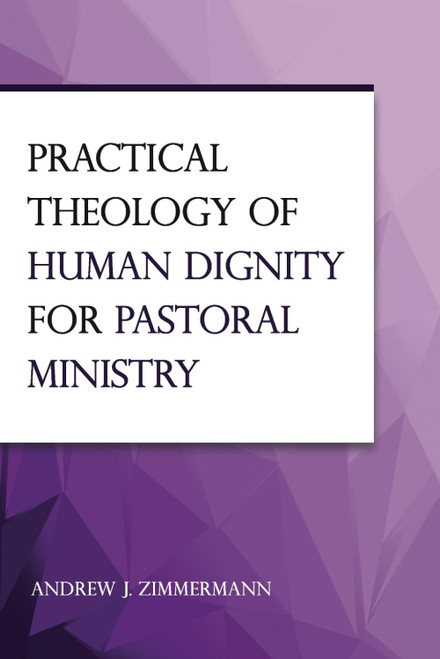 Practical Theology of Human Dignity for Pastoral Ministry