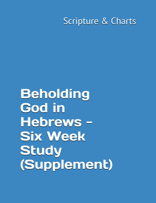 Beholding God in Hebrews - Six Week Study (Supplement)