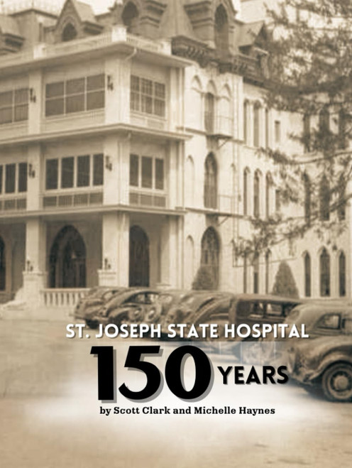 St. Joseph State Hospital: 150 Years