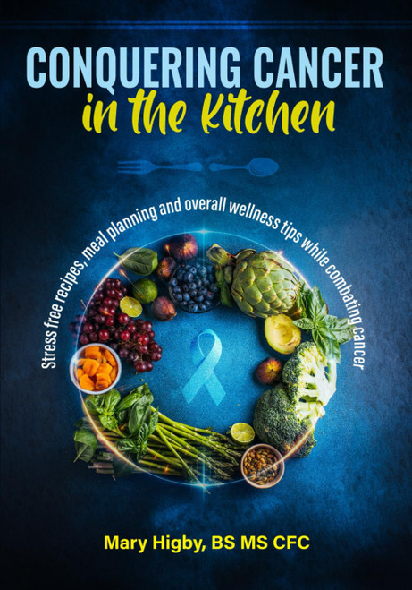 Conquering Cancer in the Kitchen: Stress Free Recipes Meal Planning