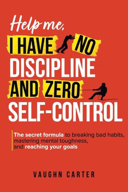 Help Me I Have No Discipline and Zero Self-Control