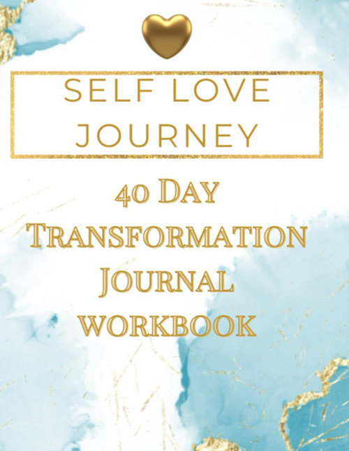Self Love Journey: 40 Day to Transformation Journal & Workbook