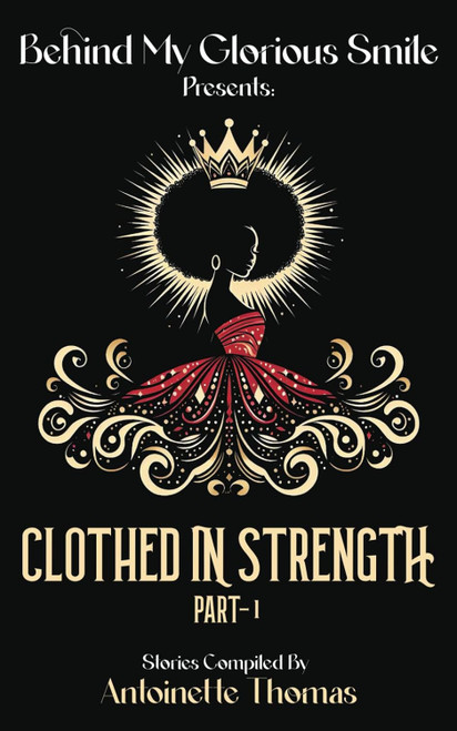 Behind My Glorious Smile presents: Clothed in Strength part-1