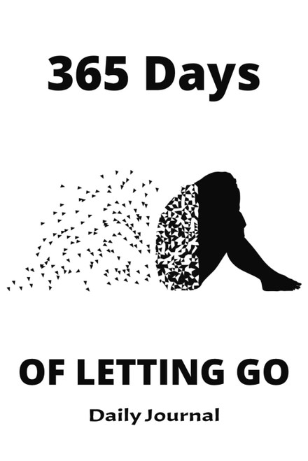 365 Days of Letting Go: Daily Journal