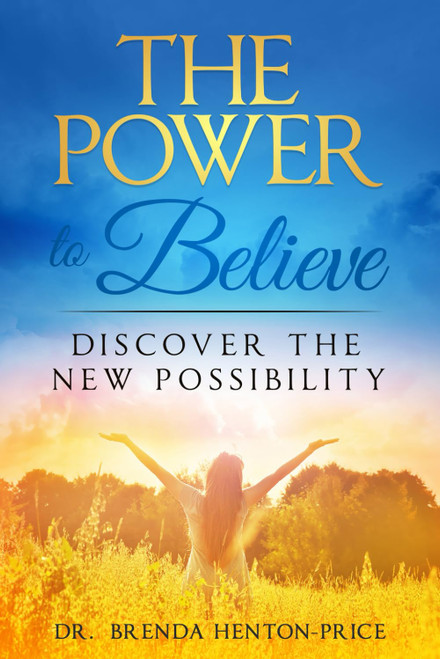 The Power To Believe: Discover The New Possibility