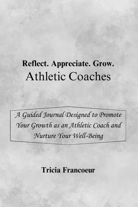 Reflect. Appreicate. Grow. Athletic Coaches