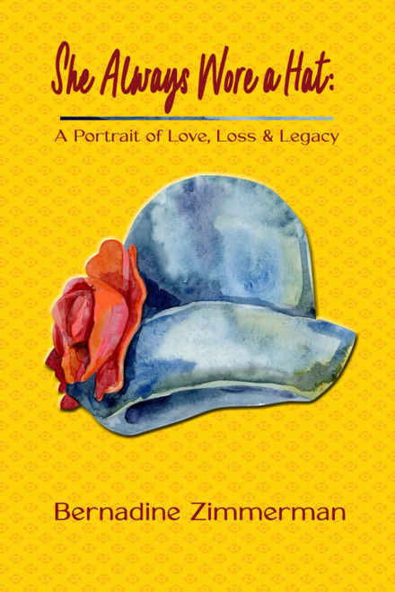 She Always Wore a Hat: A Portrait of Love Loss & Legacy