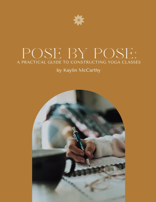 Pose By Pose: A Practical Guide To Constructing Yoga Classes